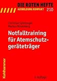 Notfalltraining f&uuml;r Atemschutzger&auml;tetr&auml;ger - Christian Spielvogel, Markus R&uuml;senberg