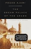 Dream Palace of the Arabs: A Generation`s Odyssey