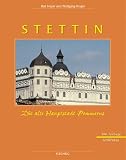 Stettin - Die alte Hauptstadt Pommerns - Ralf Freyer, Wolfgang Knape