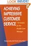 Achieving Impressive Customer Service: 7 Strategies for the Health Care Manager (AHA Press) (J-B AHA Press)