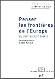 Penser les fronti�res de l'Europe du XIXe au XXIe si�cle