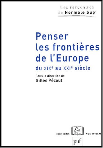Penser les fronti�res de l'Europe du XIXe au XXIe si�cle