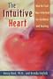 The Intuitive Heart: How to Trust Your Intuition for Guidance and Healing