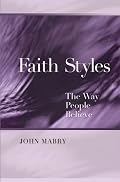 Faith Styles: Ways People Believe (Spiritual Directors International Book)