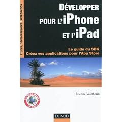 Développer pour l'iPhone et l'iPad - Le guide du SDK - Créez vos applications pour l'App Store