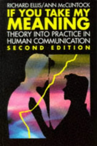 If You Take My Meaning: Theory into Practice in Human Communication: 13