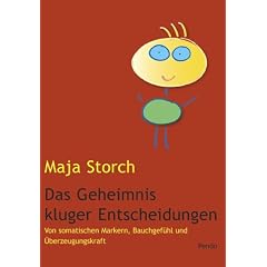 Das Geheimnis kluger Entscheidungen. Von somatischen Markern, Bauchgef�hl und �berzeugungskraft
