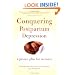 Conquering Postpartum Depression: A Proven Plan For Recovery