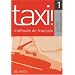 Taxi! 1 M�thode de fran�ais. Cahier d'exercices