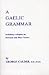 Book A Gaelic Grammar: Containing Parts of Speech and the General Principles of Phonology and Etymology With a Chapter on Proper and Place Names