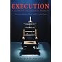 Execution: A Guide to the Ultimate Penalty