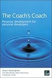 The coach's coach : personal development for personal developers