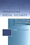 Issues in Privatizing Social Security: Report of an Expert Panel of the National Academy of Social Insurance