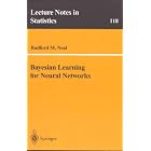 Bayesian Learning for Neural Networks (Lecture Notes in Statistics) by Radford M. Neal