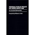 Federal Public Policy on Aging Since 1960: An Annotated Bibliography (Bibliographies and Indexes in... by William E. Oriol