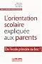 L'orientation scolaire expliqu�e aux parents : De l'�cole primaire au bac !