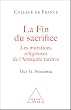 La fin du sacrifice : Les mutations religieuses de l'Antiquit� tardive