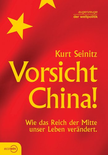 Vorsicht China! Wie das Reich der Mitte unser Leben verÀndert Vorsicht China! Wie das Reich der Mitte unser Leben verÀndert