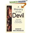 Click here to buy A History of the Devil: From the Middle Ages to the Present by  Robert Muchembled.