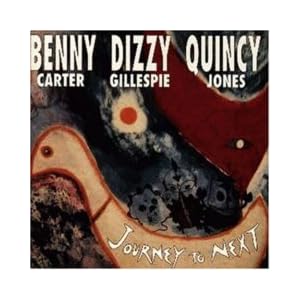 Journey to Next by Benny Carter, Dizzy Gillespie, Quincy Jones, Pepper Adams, and Harry Sweets Edison (Audio CD)