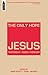 Jesus the Only Hope
