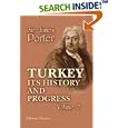 Turkey; Its History and Progress: from the Journals and Correspondence of Sir James Porter, Fifteen Years Ambassador at... by Sir James Porter