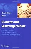 Diabetes und Schwangerschaft: Pr&auml;vention, Beratung, Betreuung vor, w&auml;hrend und nach der Schwangerschaft: Pr&auml;ventionen, Beratung, Betreuung vor, w&auml;hrend und nach der Schwangerschaft