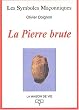 La pierre brute