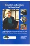 Inclusion and autism: is it working?: 1, 000 Examples of Inclusion in Education and Adult Life from Members of The National Autistic Society