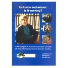 Inclusion and Autism, is it Working?: 1, 000 Examples of Inclusion in Education and Adult Life from Members of The National Autistic Society