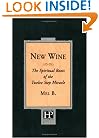 New Wine: The Spiritual Roots Of The Twelve Step Miracle