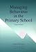 Managing Behaviour in the Primary School (Roehampton Teaching Studies) (Roehampton Teaching Studies)