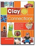 Clay Connections (Innovative Ceramics Lessons that Make Connections to the Elementary School Curriculum & Seasonal Calendar)