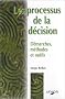 Les processus de la d�cision : D�marches, m�thodes et outils