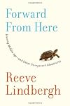 Forward From Here: Leaving Middle Age--and Other Unexpected Adventures
