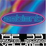 A Brief History of Ambient Vol.1: 152 Minutes 33 Seconds