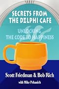 Secrets From The Delphi Cafe': Unlocking The Code to Happiness