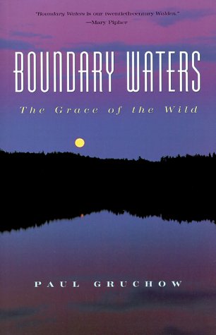 Boundary Waters: The Grace of the Wild (The World As Home)