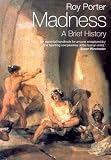 Madness: A Brief History   [MADNESS] [Paperback]