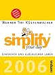 simplify your day 2006: Einfacher und gl�cklicher leben