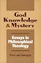 Essays in Philosophical Theology: God, Knowledge and Mystery