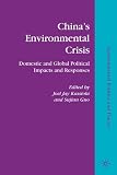 China's environmental crisis : domestic and global political impacts and responses