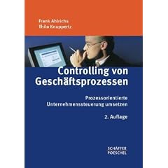 Controlling von Gesch�ftsprozessen: Prozessorientierte Unternehmenssteuerung umsetzen