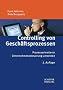 Controlling von Gesch�ftsprozessen: Prozessorientierte Unternehmenssteuerung umsetzen