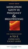 Medication Safety in Pregnancy and Breastfeeding: The Evidence-Based, A to Z Clinician's Pocket Guide