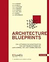 Architecture Blueprints: Ein Leitfaden zur Konstruktion von Softwaresystemen mit Java Spring, .NET, ADF, Forms und SOA