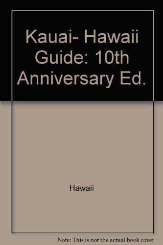 kauai hawaii guide 10th anniversary ed kauai underground guide