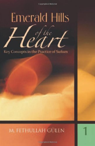 Emerald Hills of the Heart: Key Concepts in the Practice of Sufism 1 (Vol.1)