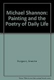 Michael Shannon : painting and the poetry of daily life