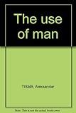 The use of man